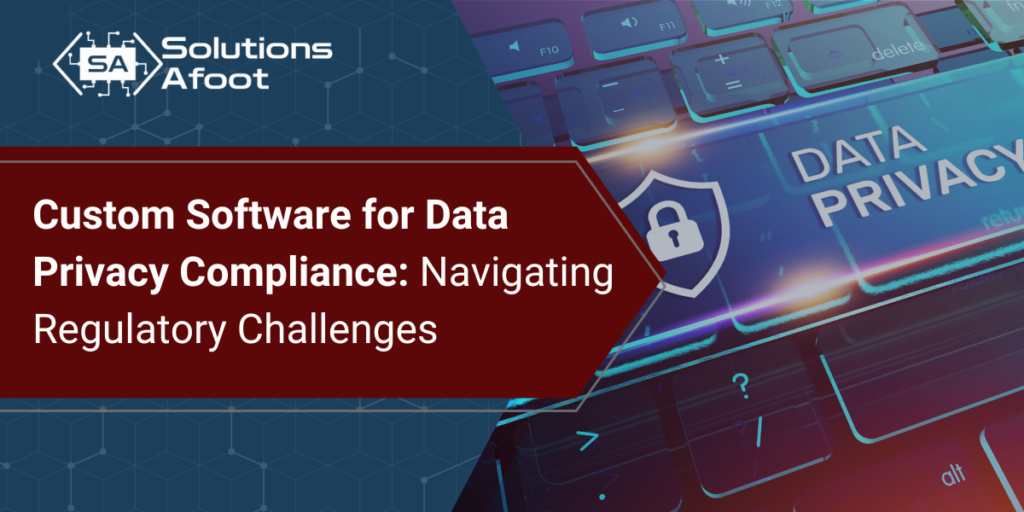 Blog Article Meta Image: Custom Software for Data Privacy Compliance: Navigating Regulatory Challenges