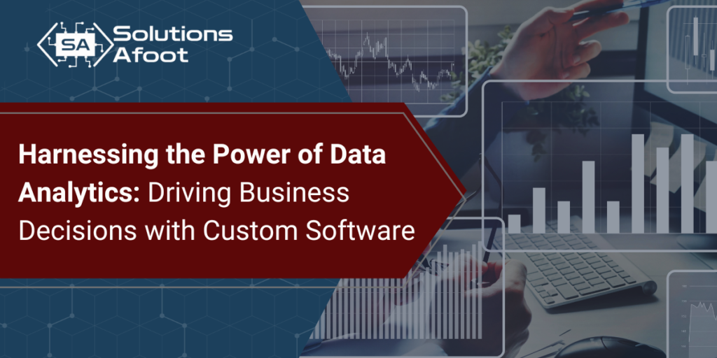 Blog Article: Harnessing the Power of Data Analytics: Driving Business Decisions with Custom Software