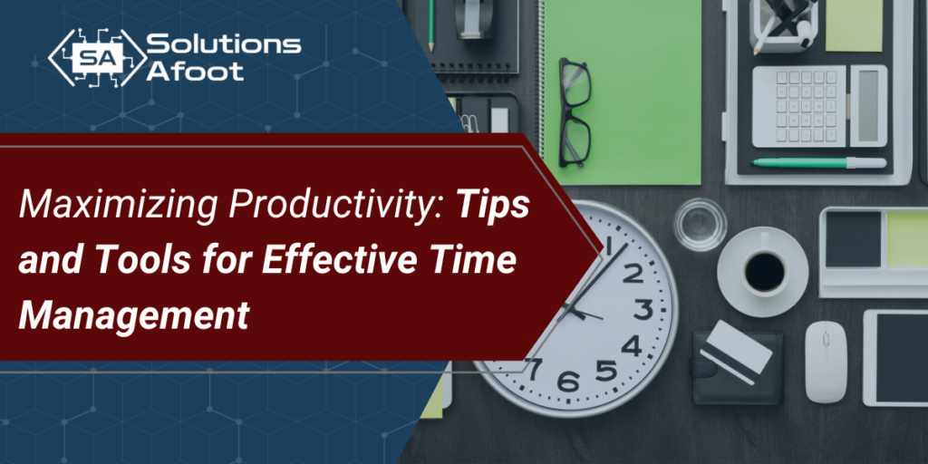 Blog: Maximizing Productivity: Tips and Tools for Effective Time Management