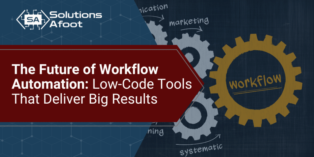 Workflow Automation Software: Low-Code Tools That Drive Results 1 Workflow Automation Software: Low-Code Tools That Drive Results