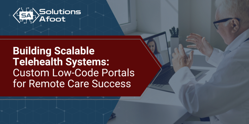 Telemedicine Software: Remote Care Portals with Low-Code 1 Telemedicine Software: Build Scalable Remote Care Portals with Low-Code